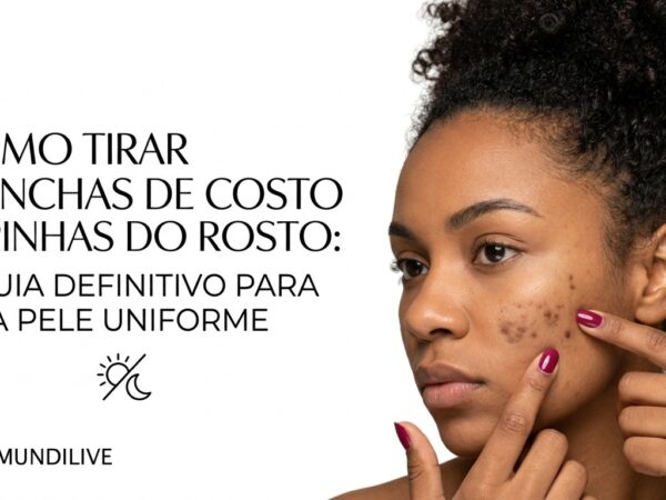 Como Tirar Manchas de Espinhas do Rosto: Guia Definitivo para uma Pele Uniforme